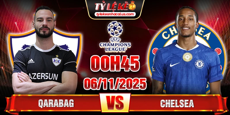 Soi kèo Qarabag vs Chelsea, 0h45 ngày 6/11 – Vòng 4 Cúp C1 3 Qarabag vs Chelsea