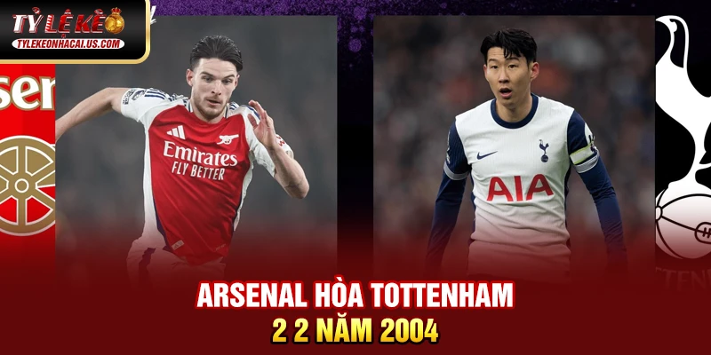 Arsenal hòa Tottenham 2 2 năm 2004