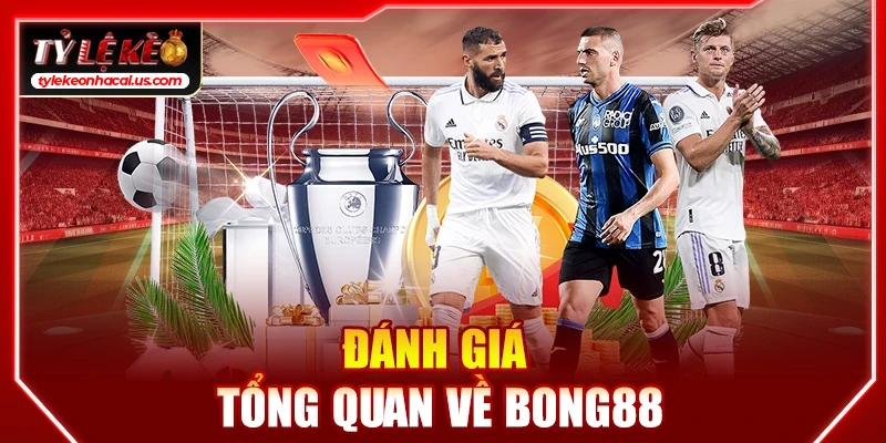 Đánh giá tổng quan về bong88